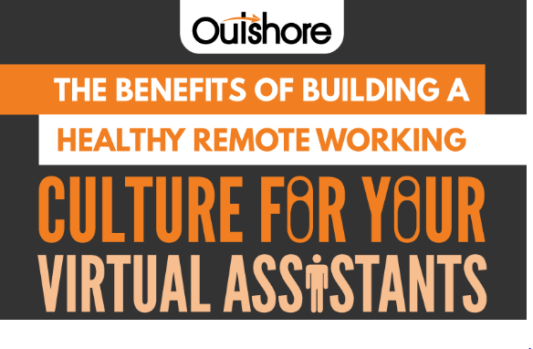The Benefits of Building a Healthy Remote Working Culture For Your Virtual Assistants